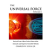 The Universal Force Volume 1: Derived From a More Perfect Union of the Axiomatic and Empirical Scientific Methods - Paperback