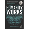 Humanity Works: Merging Technologies and People for the Workforce of the Future - Paperback