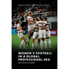 Women's Football in a Global, Professional Era - Hardcover