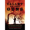 Valley of the Guns: The Pleasant Valley War and the Trauma of Violence - Hardcover