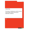 The history of diplomacy and the ancient Greek, Italian, Roman and French diplomatic traditions - Paperback