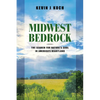 Midwest Bedrock: The Search for Nature's Soul in America's Heartland - Paperback