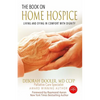 The Book on Home Hospice: Living and Dying in Comfort with Dignity - Paperback