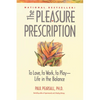 The Pleasure Prescription: To Love, to Work, to Play -- Life in the Balance - Paperback