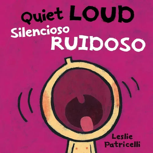 Quiet Loud / Silencioso Ruidoso: (A Playful Bilingual Spanish-English Sounds Concept Book of Opposites for Babies and Toddlers) - Board Book