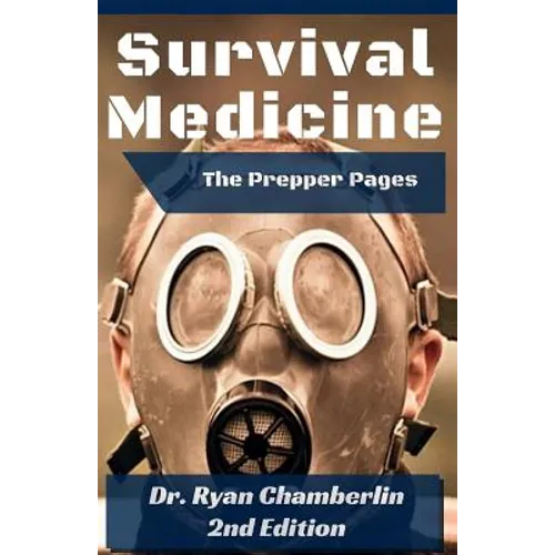 The Prepper Pages: A Surgeon's Guide to Scavenging Items for a Medical Kit, and Putting Them to Use While Bugging Out - Paperback