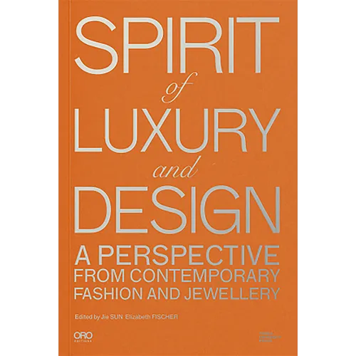 Spirit of Luxury and Design: A Perspective from Contemporary Fashion and Jewelry - Paperback