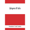 Iphigenia At Aulis - Paperback