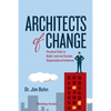 Architects of Change: Practical Tools to Build, Lead and Sustain Organizational Initiatives - Paperback