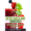 Detox Juices and Smoothies: Get Healthy, Lose Weight and Feel Great - Paperback
