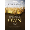 Make Your OWN Way: One Family's Story of Breaking the Mold and Achieving Independence in American Agriculture - Paperback