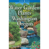 Water Garden Plants for Washington and Oregon - Paperback