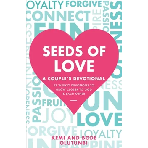 Seeds of Love - A Couple's Devotional: 52 Weekly Devotions to Grow Closer to God & Each Other - Paperback