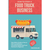 Food truck business: New Edition guide on How to Start up and Grow a Successful Mobile Food Truck Business for Beginners - Paperback