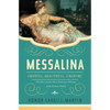 Messalina: Empress, Adulteress, Libertine: The Story of the Most Notorious Woman of the Roman World - Hardcover