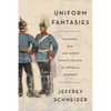 Uniform Fantasies: Soldiers, Sex, and Queer Emancipation in Imperial Germany - Paperback