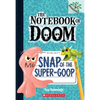 Snap of the Super-Goop: A Branches Book (the Notebook of Doom #10): Volume 10 - Paperback