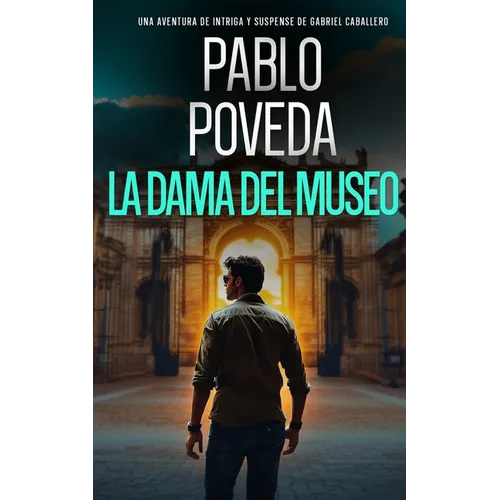 La Dama del Museo: Una aventura de intriga y suspense de Gabriel Caballero - Paperback