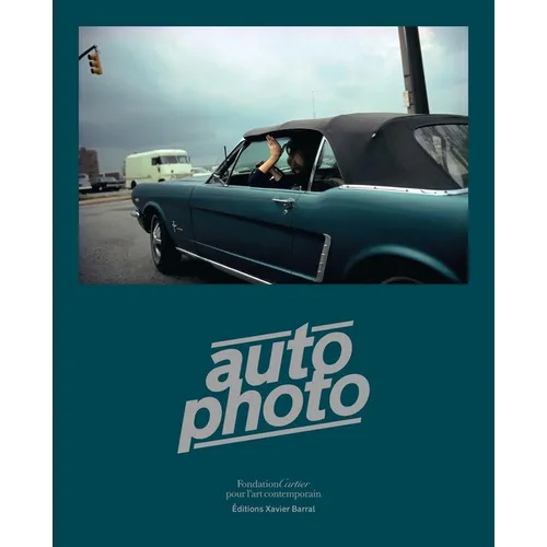 Autophoto: Cars & Photography, 1900 to Now - Hardcover