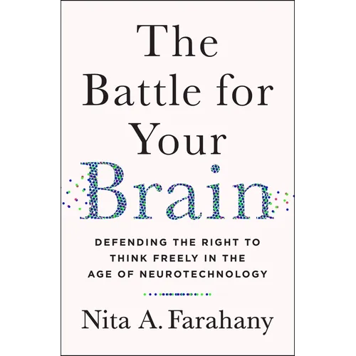 The Battle for Your Brain: Defending the Right to Think Freely in the Age of Neurotechnology - Hardcover