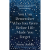 You Can Remember Who You Were Before Life Made You Forget: How to Transform Your Pain, Redefine Your Story and Rediscover Your Soul Signature - Paperback
