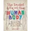 The Secret Life of the Human Body: Uncover the Hidden Workings of Your Body - Paperback