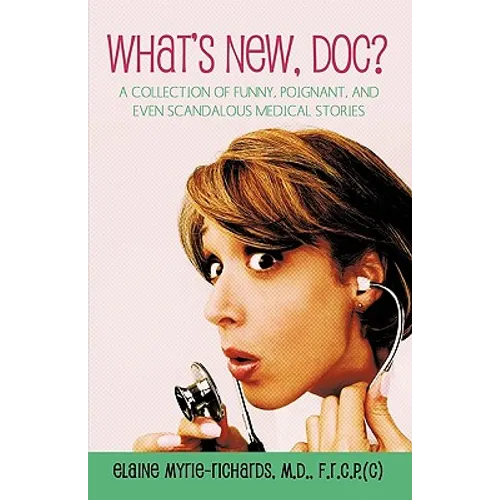 What's New, Doc?: a collection of funny, poignant, and even scandalous medical stories - Paperback