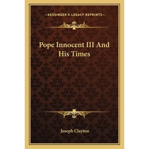 Pope Innocent III And His Times - Paperback