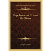 Pope Innocent III And His Times - Paperback