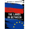 The Lands in Between: Russia vs. the West and the New Politics of Hybrid War - Paperback