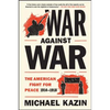 War Against War: The American Fight for Peace, 1914-1918 - Paperback