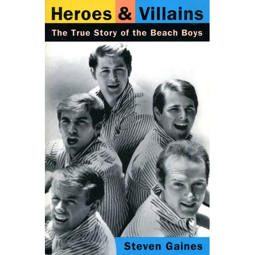 Heroes and Villains: The True Story of the Beach Boys - Paperback