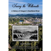 Saving the Willamette: A History of Oregon's Heartland River - Paperback