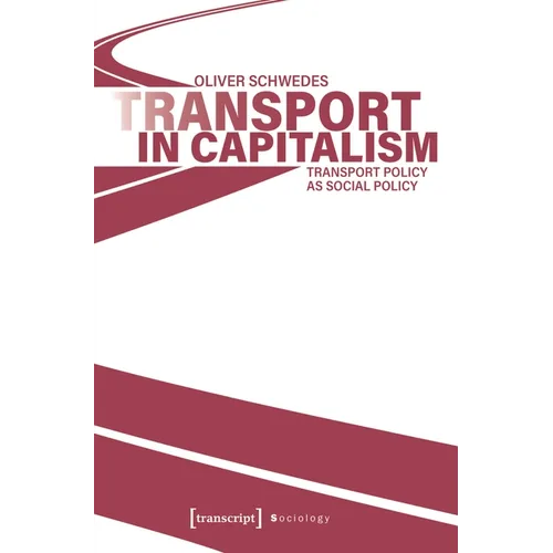 Transport in Capitalism: Transport Policy as Social Policy - Paperback