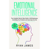 Emotional Intelligence: The Complete Step by Step Guide on Self Awareness, Controlling Your Emotions and Improving Your EQ (Emotional Intelligence Ser - Paperback