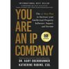 You Are an IP Company: The 12-Step Plan to Increase Your Intellectual Property Influence, Impact, and Income - Hardcover