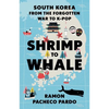 Shrimp to Whale: South Korea from the Forgotten War to K-Pop - Paperback