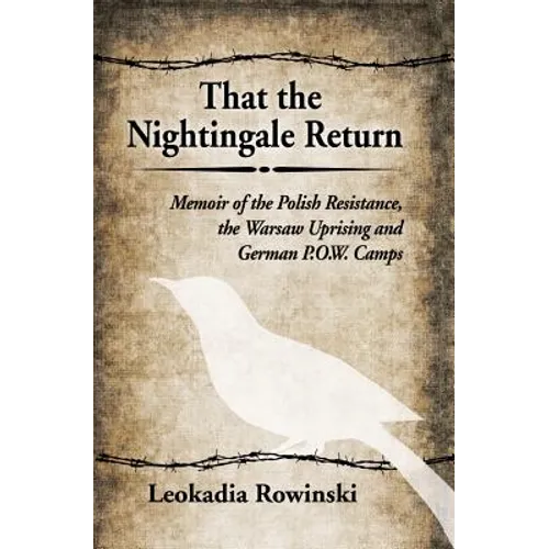 That the Nightingale Return: Memoir of the Polish Resistance, the Warsaw Uprising and German P.O.W. Camps - Paperback