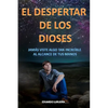 El Despertar de los Dioses: Jamás viste algo tan increíble al alcance de tu mano - Paperback