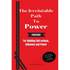 The Irrefutable Path to Power: Strategies for Building Self-esteem, Influence and Power - Paperback