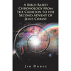 A Bible-Based Chronology from the Creation to the Second Advent of Jesus Christ - Paperback