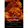 Revolutionary Diplomacy: Spanish Connections and the Birth of the United States - Hardcover