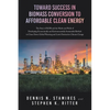 Toward Success in Biomass Conversion to Affordable Clean Energy: The Story of KiOR and the Merits and Perils of Developing Economically and Environmen - Paperback