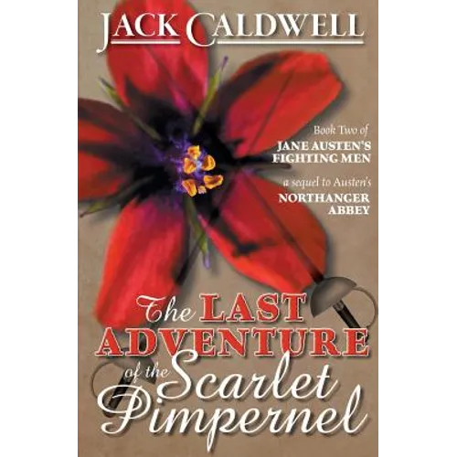 The Last Adventure of the Scarlet Pimpernel: Book Two of Jane Austen's Fighting Men - Paperback