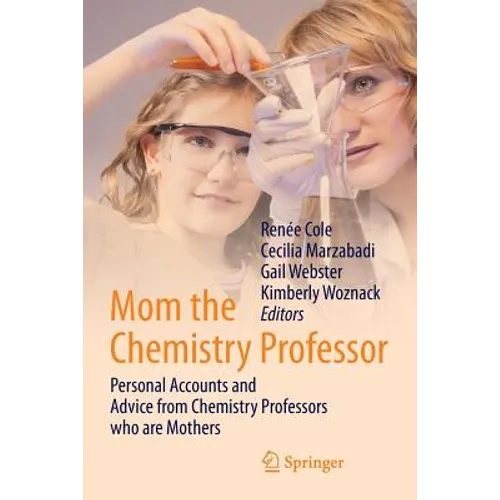 Mom the Chemistry Professor: Personal Accounts and Advice from Chemistry Professors Who Are Mothers - Paperback