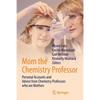 Mom the Chemistry Professor: Personal Accounts and Advice from Chemistry Professors Who Are Mothers - Paperback