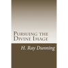 Pursuing the Divine Image: An Exegetically based Theology of Holiness - Paperback