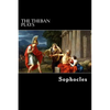 The Theban Plays: Oedipus Rex, Oedipus at Colonus and Antigone - Paperback