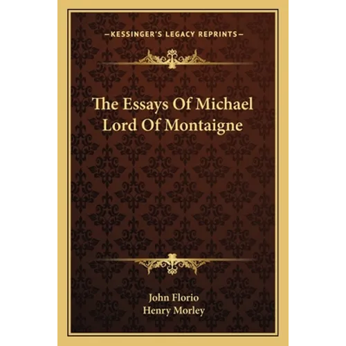 The Essays Of Michael Lord Of Montaigne - Paperback