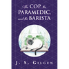 The Cop, the Paramedic, and the Barista: Book Two in The Mercy House Series - Paperback